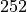 252