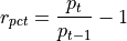 r_{pct} = \frac{p_{t}}{p_{t-1}}-1